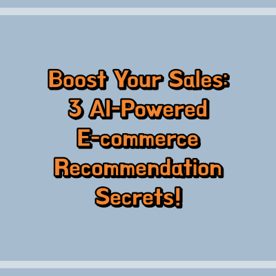 Boost Your Sales: 3 AI-Powered E-commerce Recommendation Secrets!