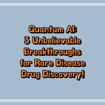 Quantum AI: 3 Unbelievable Breakthroughs for Rare Disease Drug Discovery!